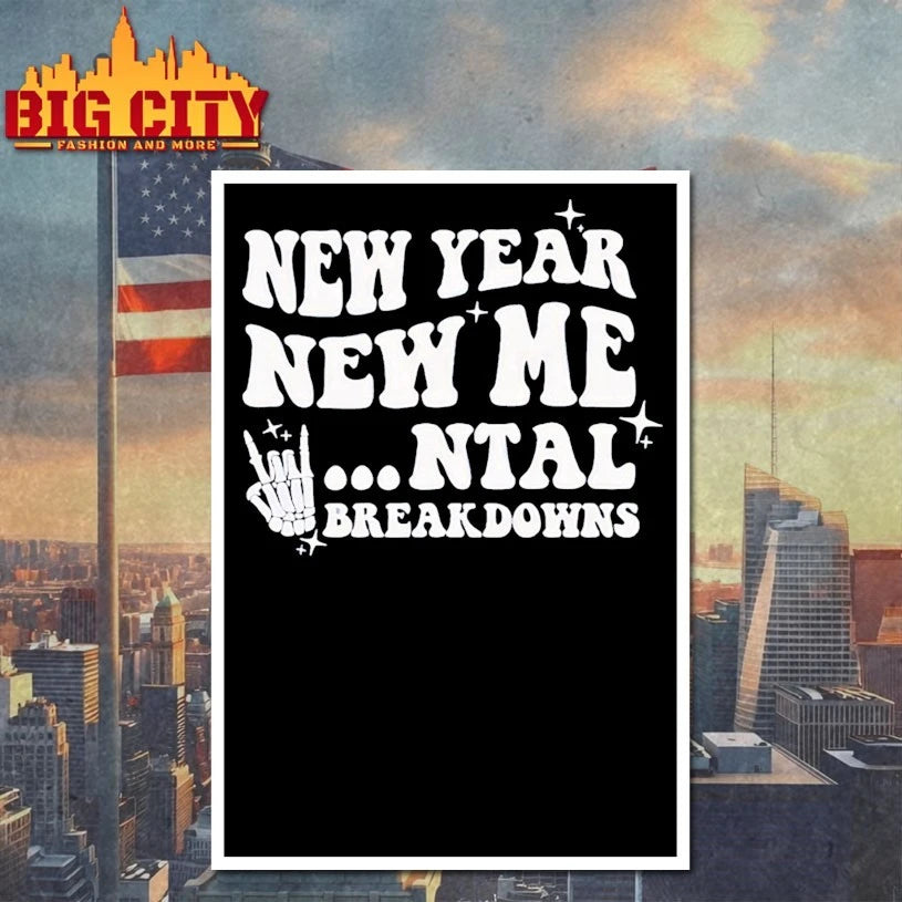 New year new mental breakdown funny shirt