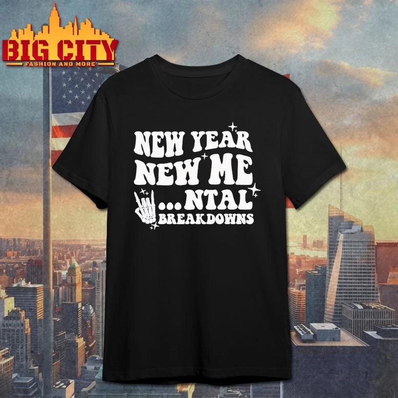 New year new mental breakdown funny shirt