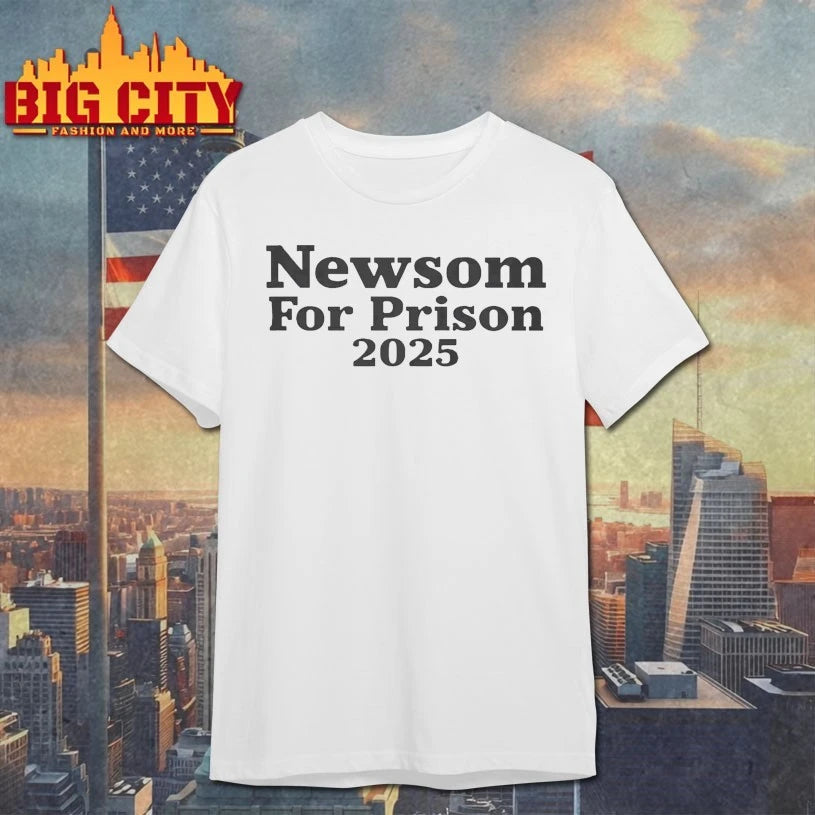 Newsom For Prison 2025 Shirt