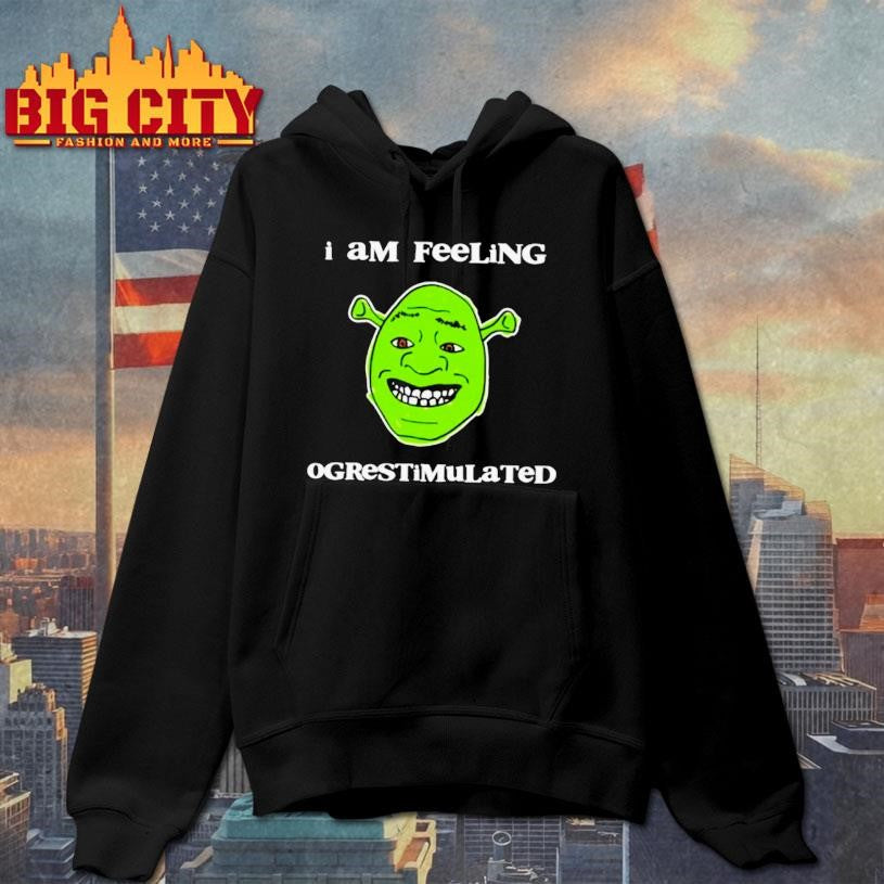 Nice Shrek I Am Feeling Overstimulated Shirt