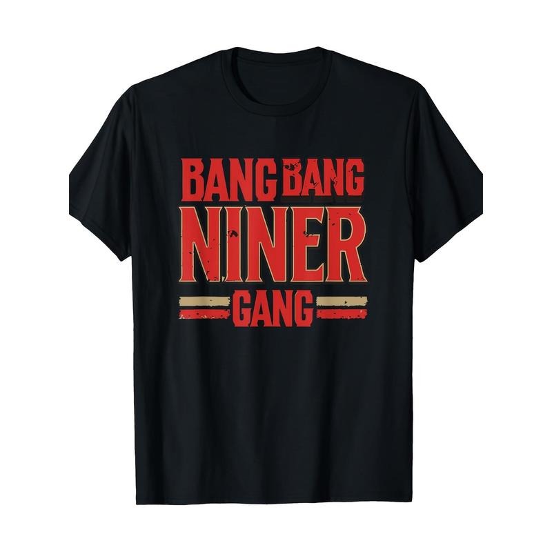 Niners T-shirt  BANG BANG T-shirt Made in USA Hoodie, Sweatshirt | WearSparks.com