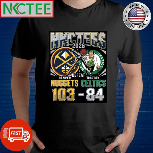 Nkctees Denver Nuggets vs Boston Celtics 2026 T-Shirt – Limited Edition The Victory 103-84