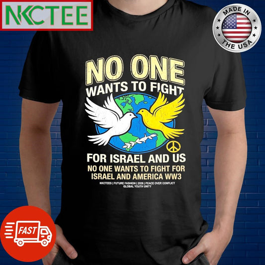 Nkctees No One Wants To Fight Graphic T-Shirt – 2026 Global Peace Edition
