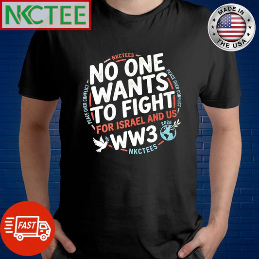 Nkctees No One Wants To Fight for Israel and US WW3 circle shirt