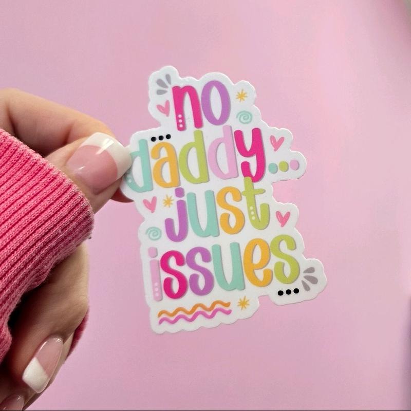 No Daddy Just Issues Waterproof Vinyl Sticker Decor Decorative T-Shirts, Hoodie, Sweatshirt | WearSparks.com
