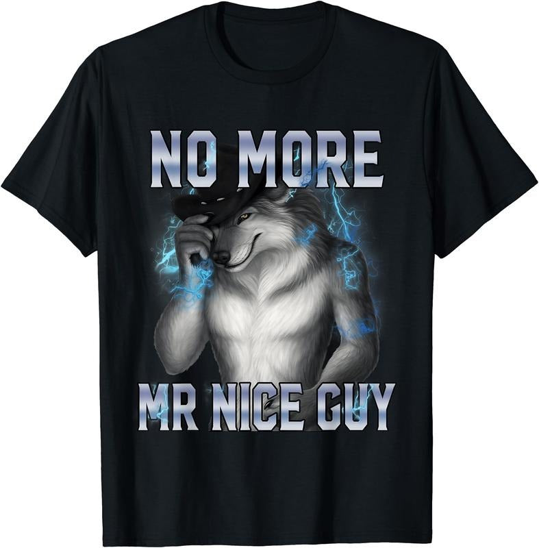 No More Mr Nice Guy Funny Alpha Wolf Meme Unhinged Brainrot T-Shirt | Unisex Cotton Tee Gift, Crewneck, Short Sleeve...