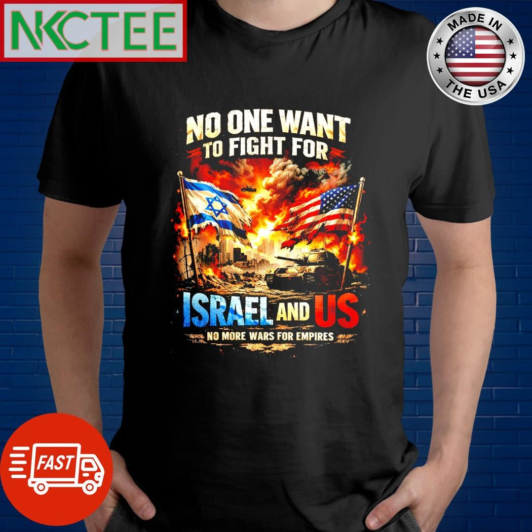 No One Wants To Fight For Israel And US Anti-War Graphic Tee