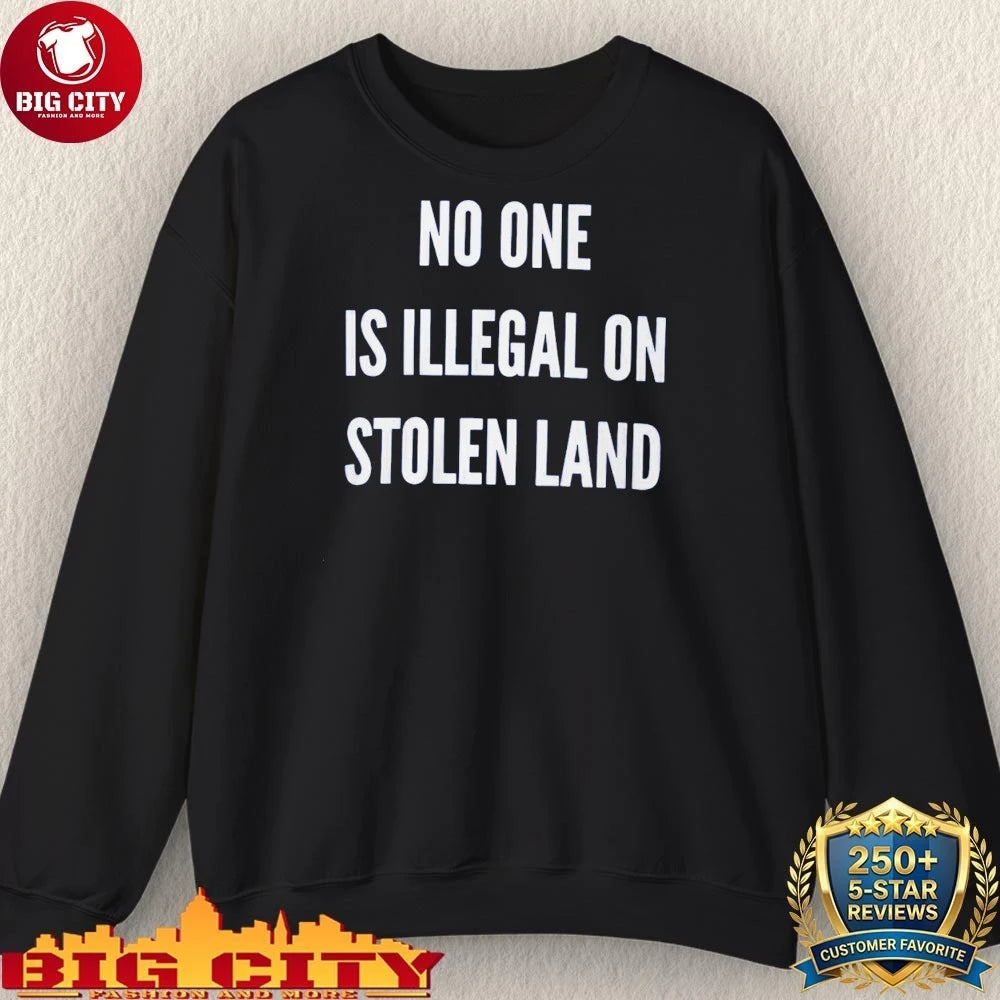 No One is Illegal on Stolen Land Fuck ICE Shirt