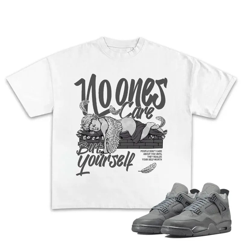 No Ones Care But Yourself Shirt, To Match Sneaker 4S Retro Wet Cement, Cotton Shortsleeve Menswear Oversized T-Shirt Top...