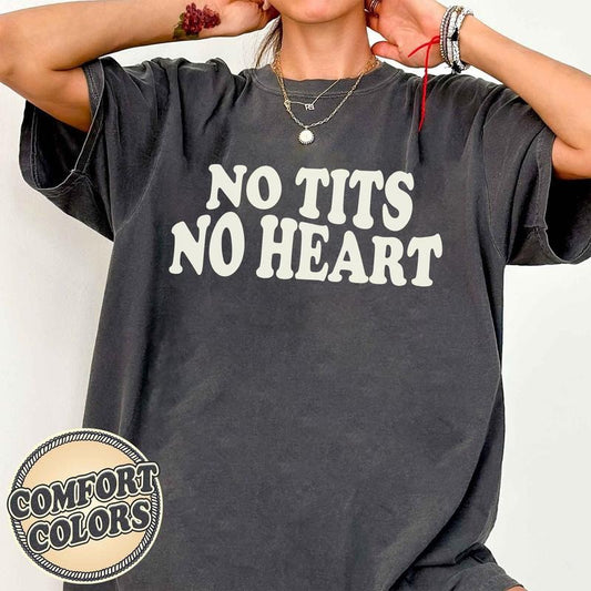 No Tits No Heart Comfort Colors Shirt, Sarcastic Shirt, Bad Girls Shirt, Feminine Style, Funny Shirt, y2K Baby Tee, Gifts...