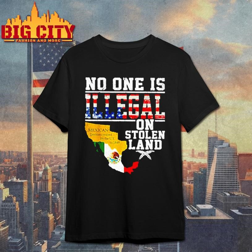No one is illegal on stolen land classis Mexico map and flag shirt
