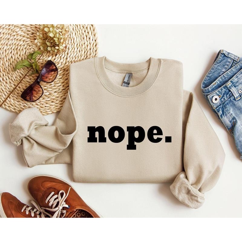Nope Funny Sweatshirt, Sarcastic College Sweatshirt, Women's Crew Neck, Crewneck T-Shirts, Hoodie | WearSparks.com