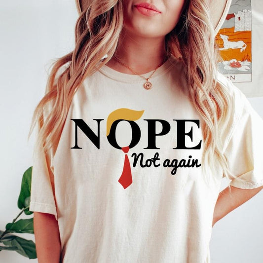 Nope Not Again - Anti-Trump Political T-Shirt