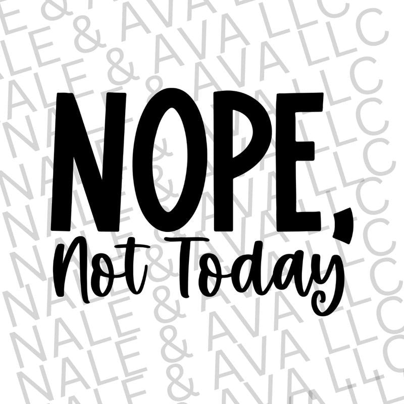 Nope Not Today Screen Print Transfer T-Shirts, Hoodie, Sweatshirt | WearSparks.com
