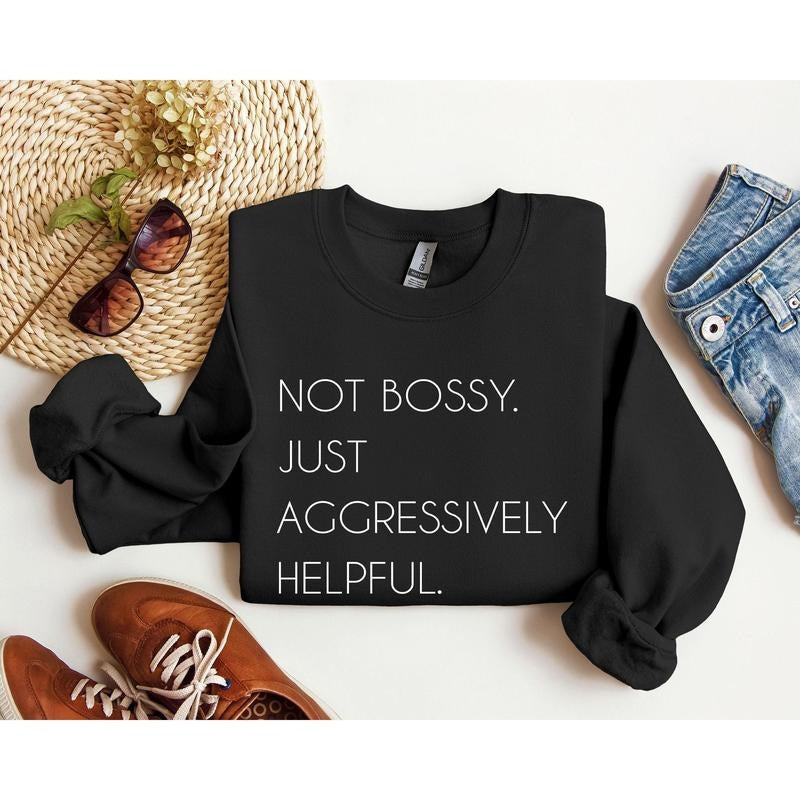 Not Bossy Funny Sweatshirt, Sarcastic College Sweatshirt, Women's Crew Neck, Crewneck T-Shirts, Hoodie | WearSparks.com