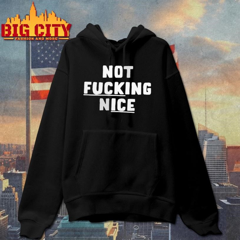Not Fucking Nice No King Ice Shirt