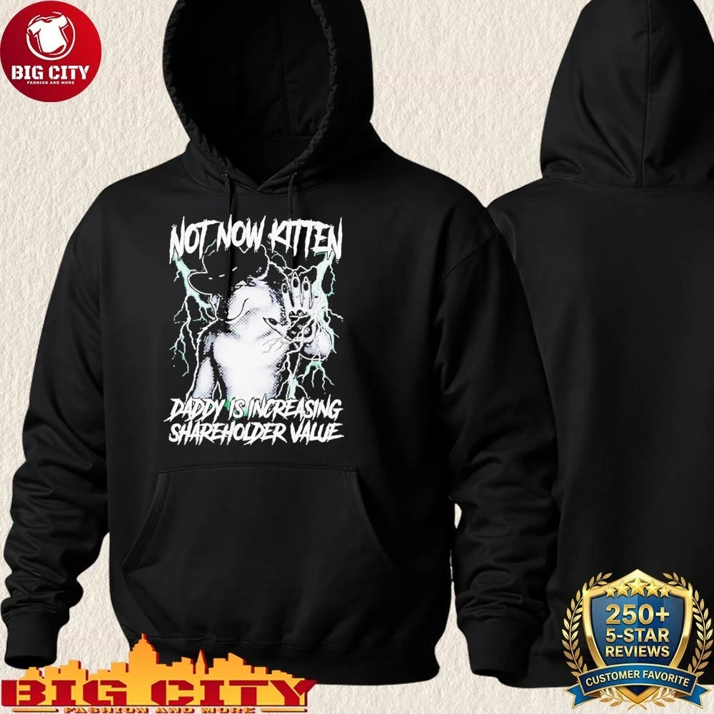 Not Now Kitten Daddy Is Increasing Shareholder Value shirt