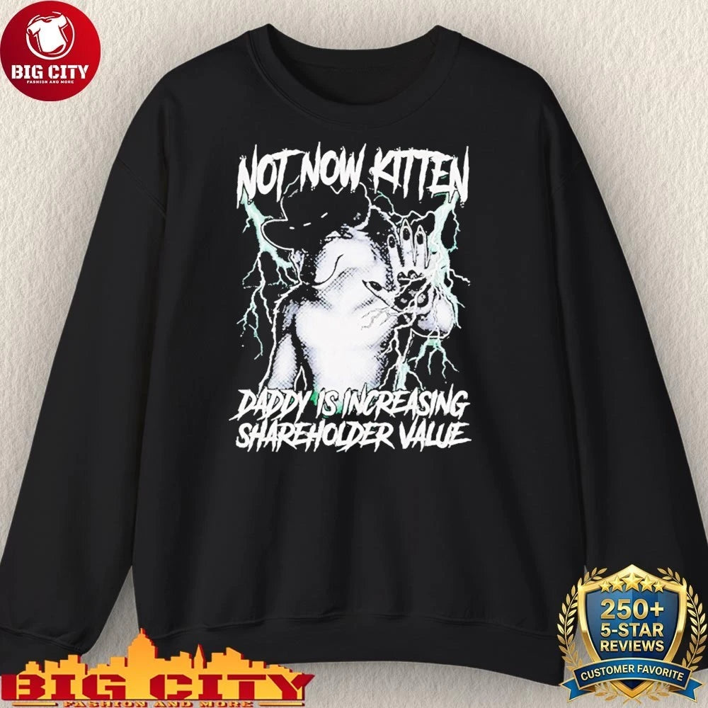 Not Now Kitten Daddy Is Increasing Shareholder Value shirt