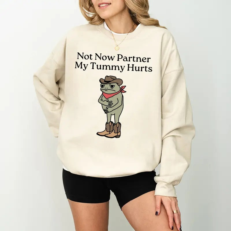 Not Now Partner My Tummy Hurts Sweatshirt, IBS Lactose Intolerant Frog Unhinged TShirt Gen Z Meme Funny Dumb Shirt...