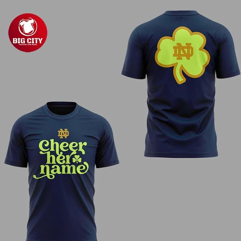 Notre Dame Fighting Irish Cheer Her Name Special Edition Two Sided Shirt