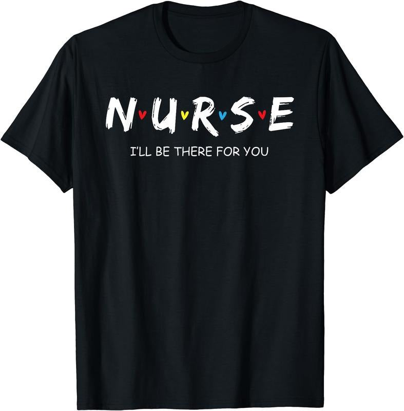 Nurse - I'll be there for you T-Shirt | Unisex Cotton Tee Gift, Size S-5XL Hoodie, Sweatshirt | WearSparks.com