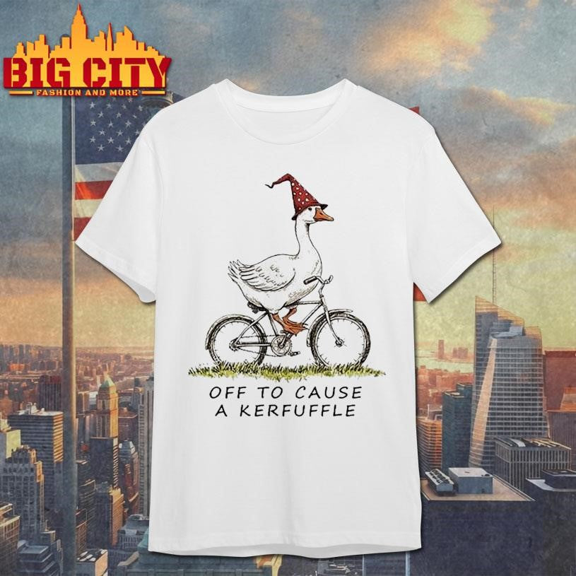 Off To Cause A Kerfuffle Goose Riding A Bicycle Shirt