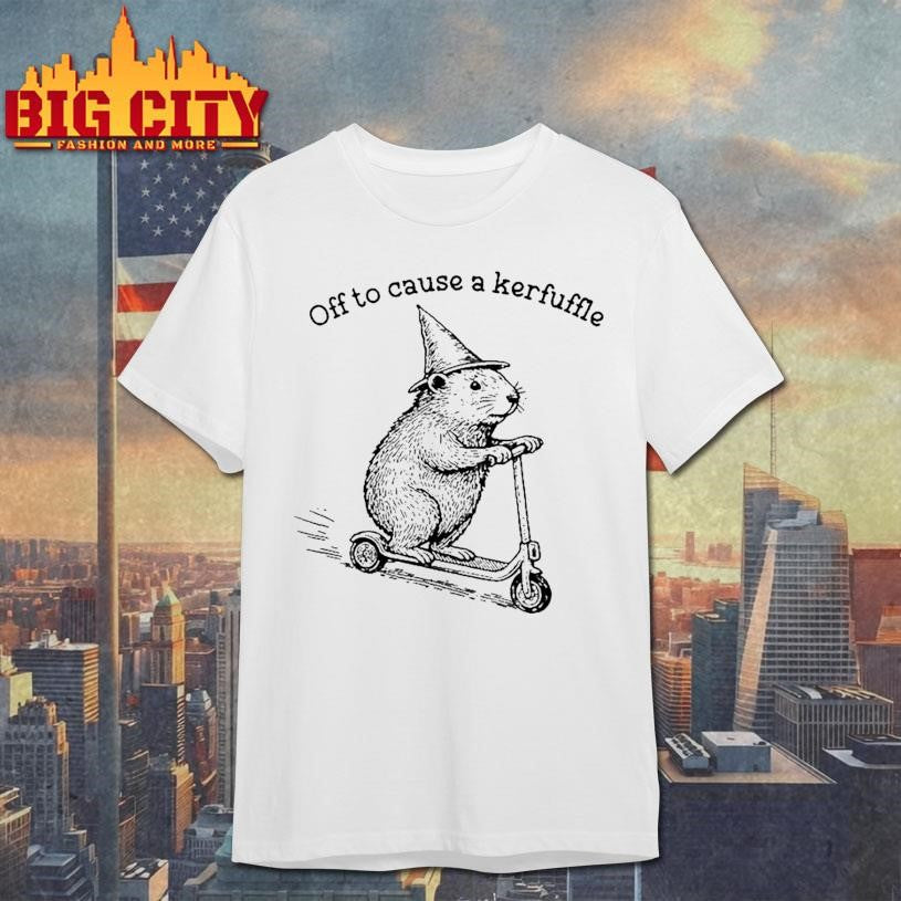 Off To Cause A Kerfulle Groundhog Shirt
