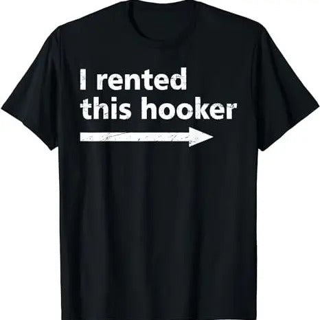 Offensive I Rented This Hooker, Funny Adult Humor Saying T-Shirt Hoodie, Sweatshirt | WearSparks.com