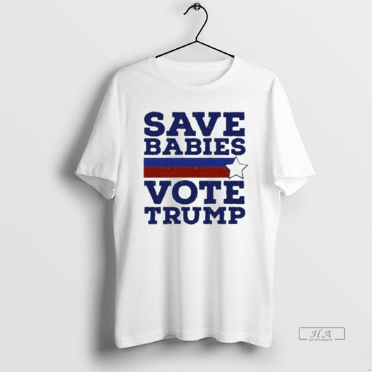 Official 8sjb90ol Save Babies Vote Pro Trump 2020 Election T-Shirts, Hoodie, Sweatshirt | WearSparks.com