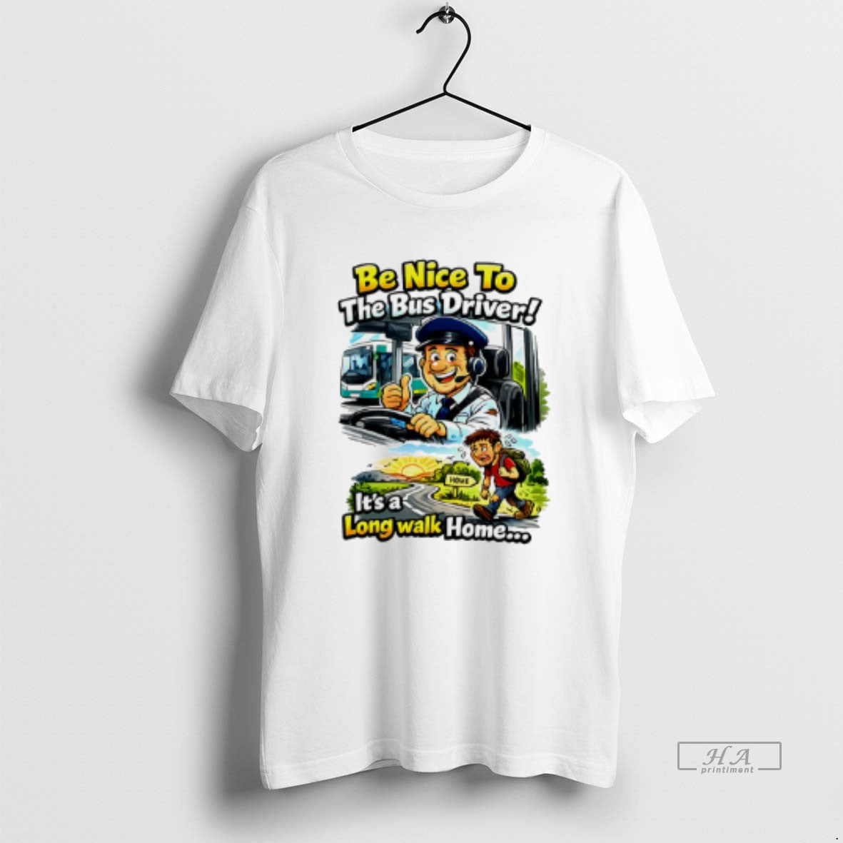 Official Be Nice To The Bus Driver Its A Long Walk Home T-Shirts, Hoodie, Sweatshirt | WearSparks.com
