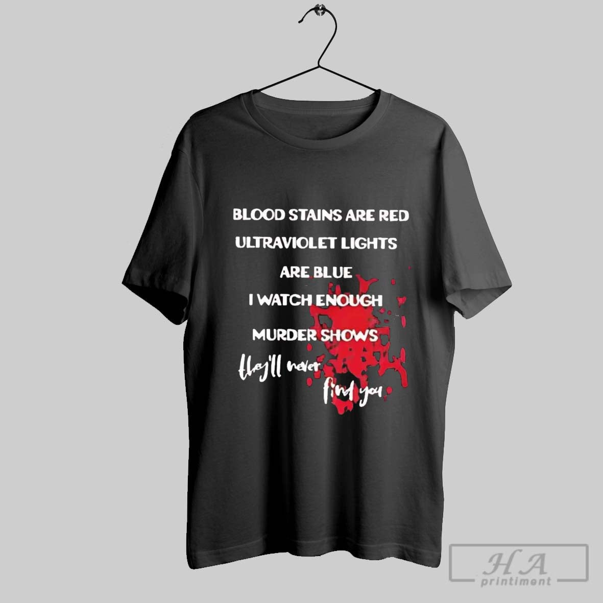 Official Blood Stains Are Red Ultraviolet Lights Are Blue I Watch Enough Murder Shows Tee