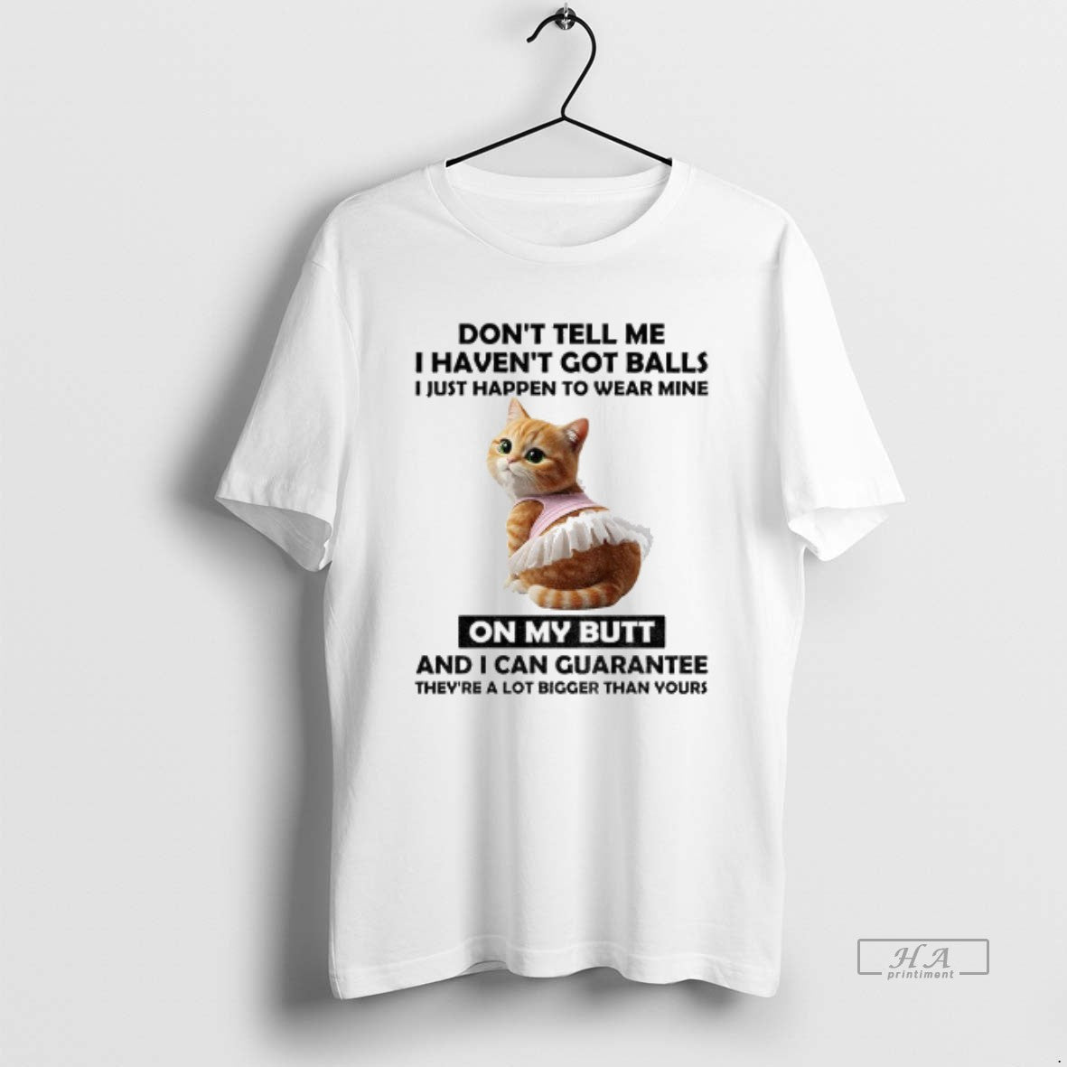 Official Cute Cat Dont Tell Me I Havent Got Balls I Just Happen To Wear T-Shirts, Hoodie, Sweatshirt | WearSparks.com