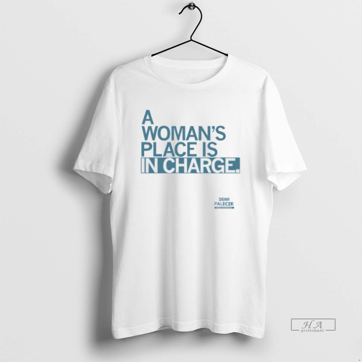 Official Demi Palecek A Womans Place Is In Charge T-Shirts, Hoodie, Sweatshirt | WearSparks.com