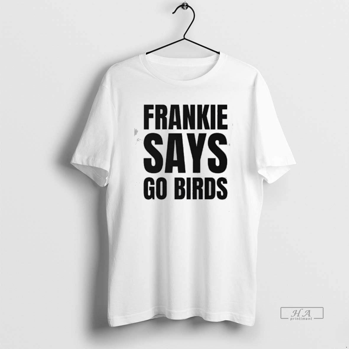 Official Frankie Says Go Birds Philadelphia Football Text T-Shirt, Sweatshirt, Hoodie