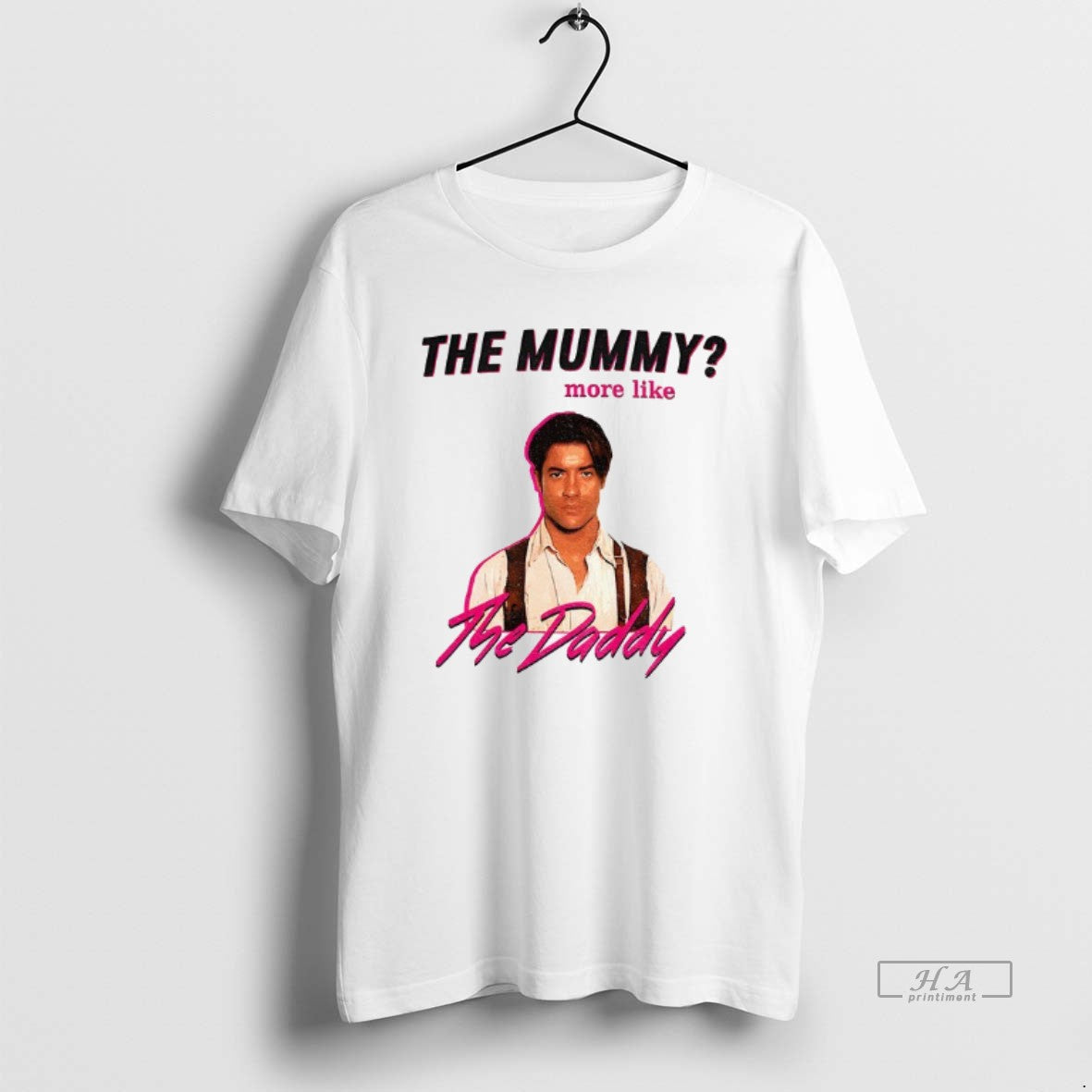 Official Funny Brendan Fraser The Daddy The Mummy More Like T-Shirts, Hoodie, Sweatshirt | WearSparks.com