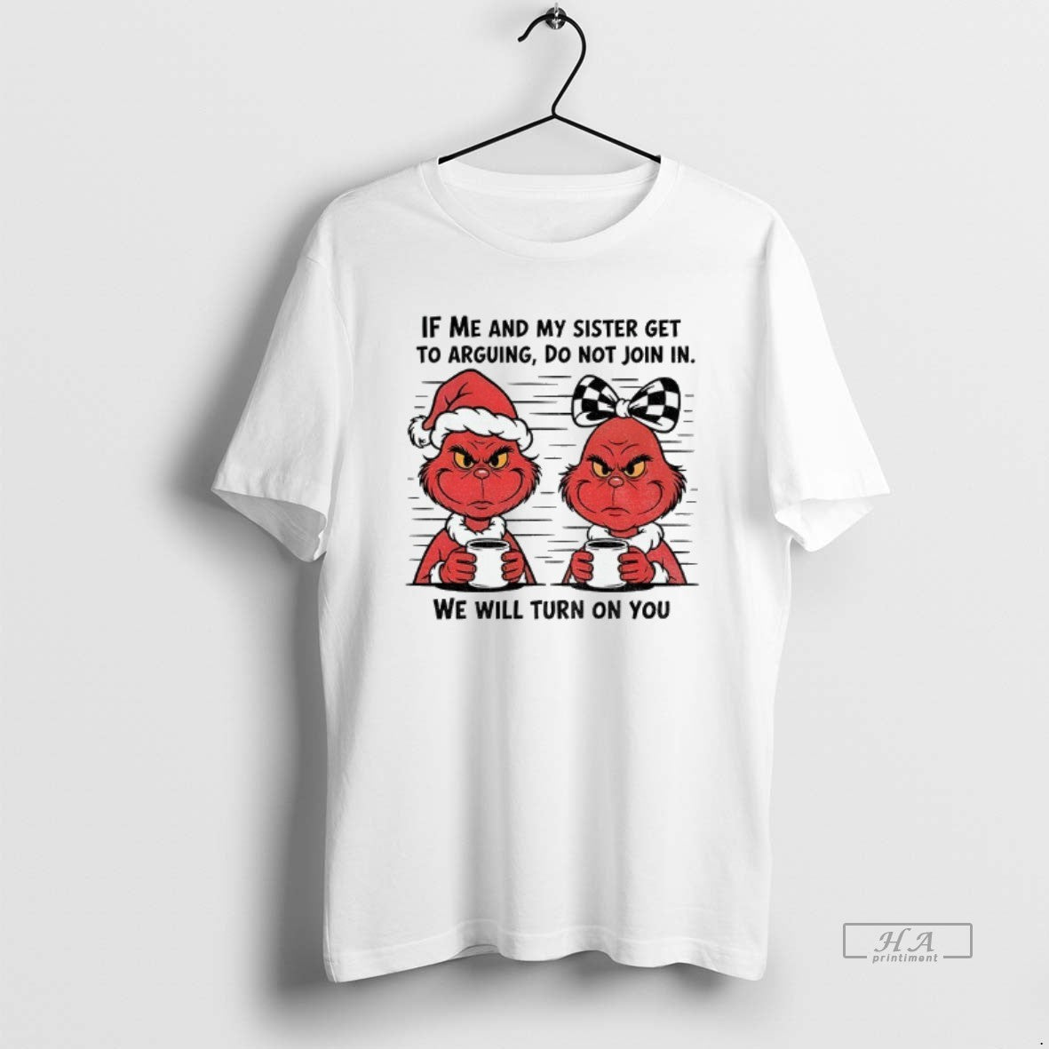 Official Grinch If Me And My Sister Get To Arguing Do Not Join In We T-Shirts, Hoodie, Sweatshirt | WearSparks.com
