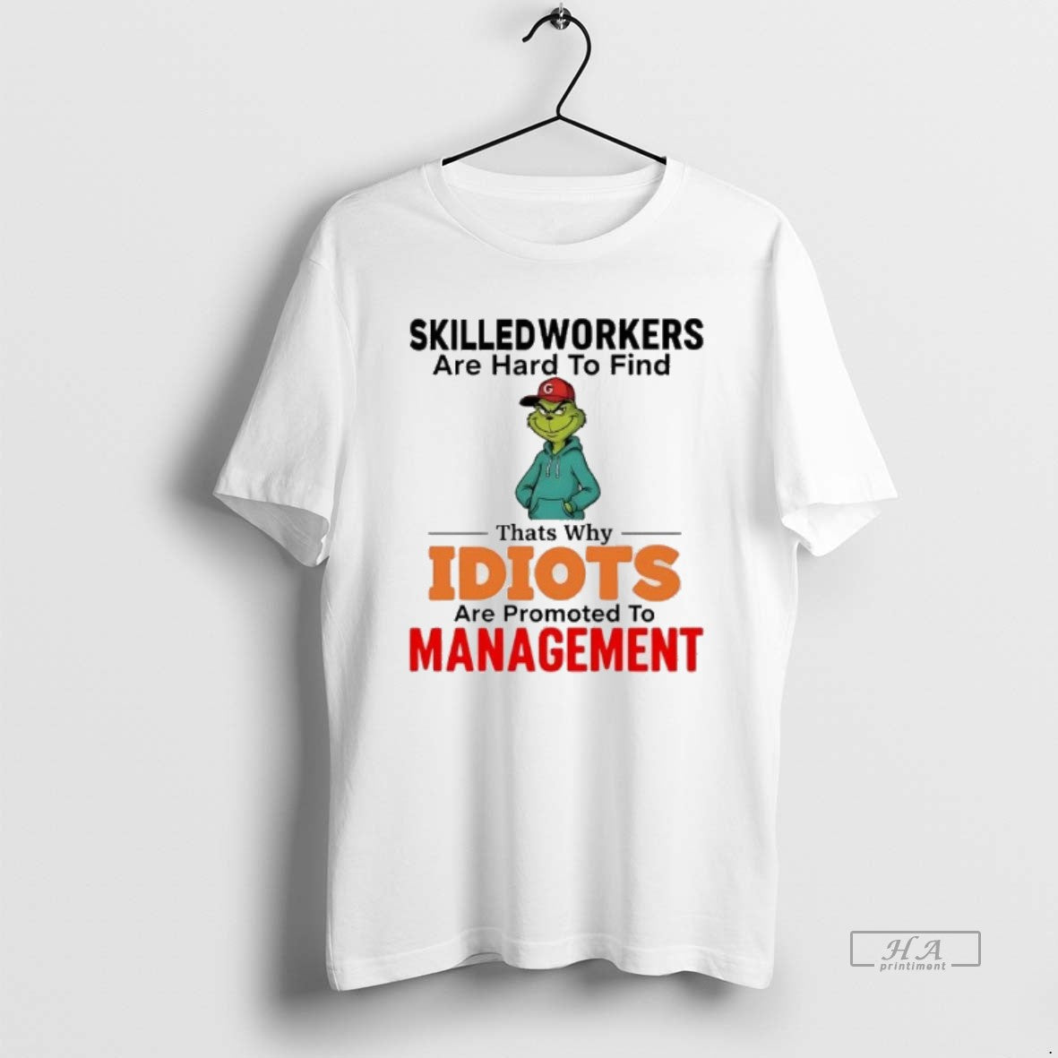 Official Grinch Skilledworkers Are Hard To Find Thats Why Idiots Management Christmas T-Shirts, Hoodie, Sweatshirt
