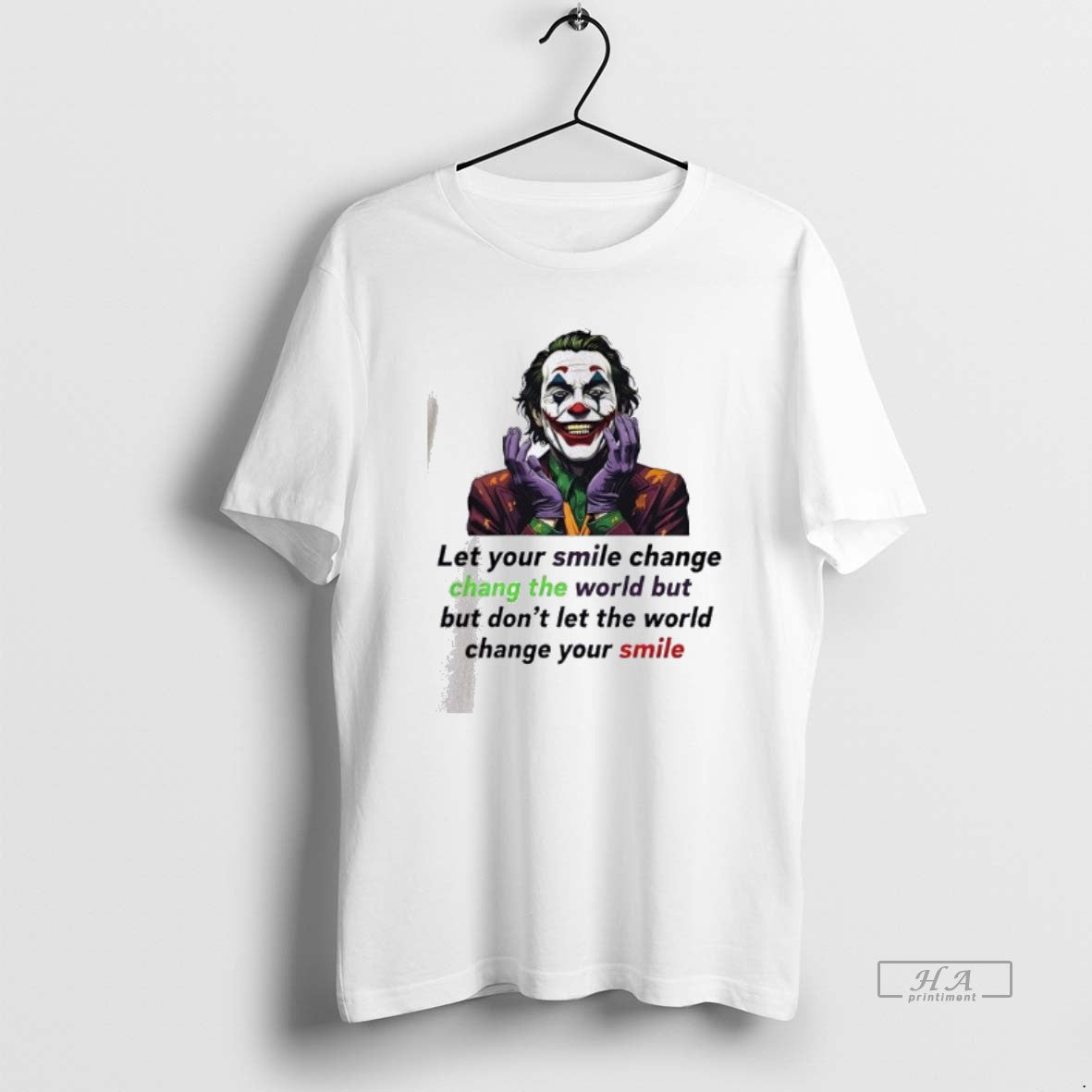 Official Joker Let Your Smile Change Change The World But But Dont Let The World T-Shirts, Hoodie, Sweatshirt