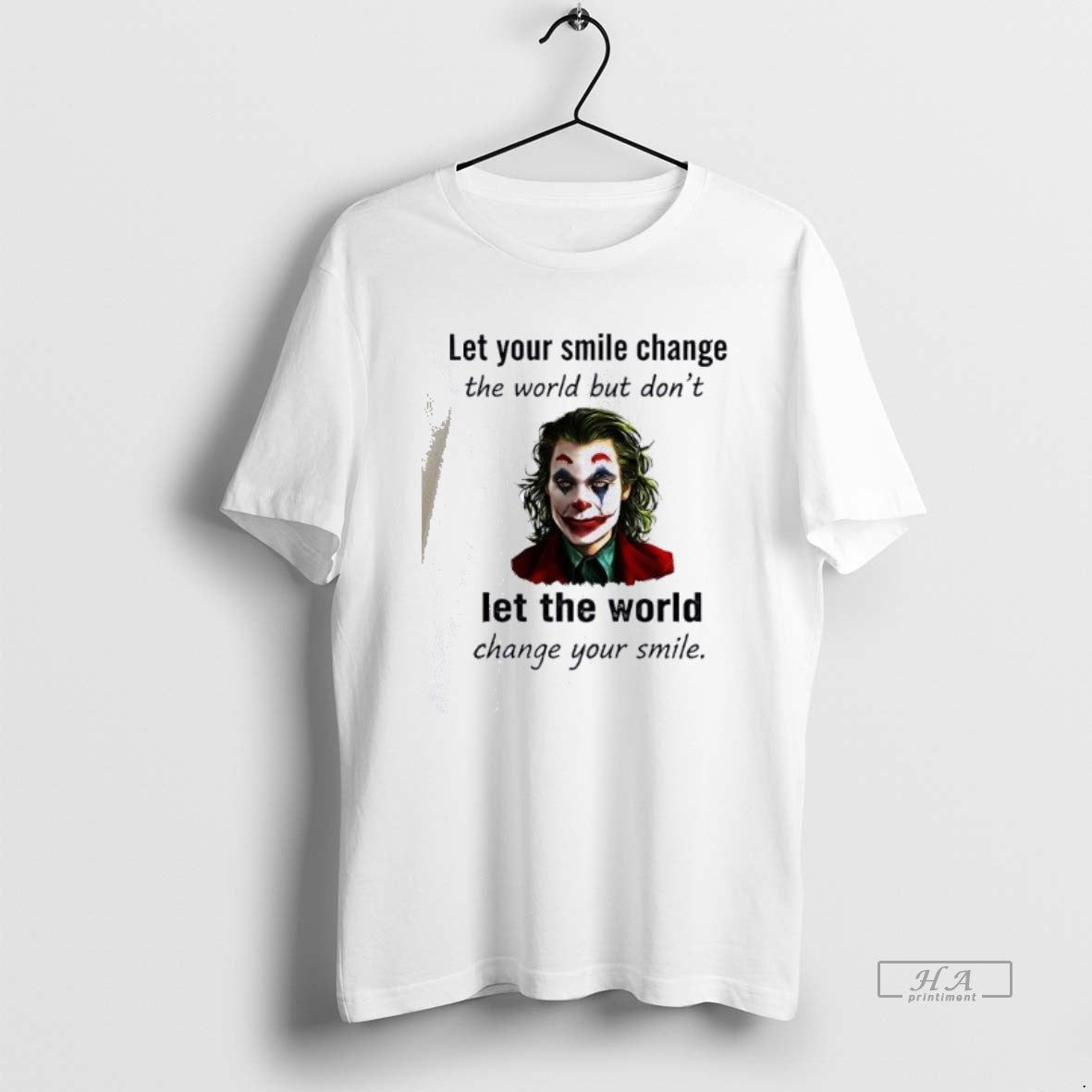 Official Joker Let Your Smile Change The World But Dont Let The World Change Your T-Shirts, Hoodie, Sweatshirt