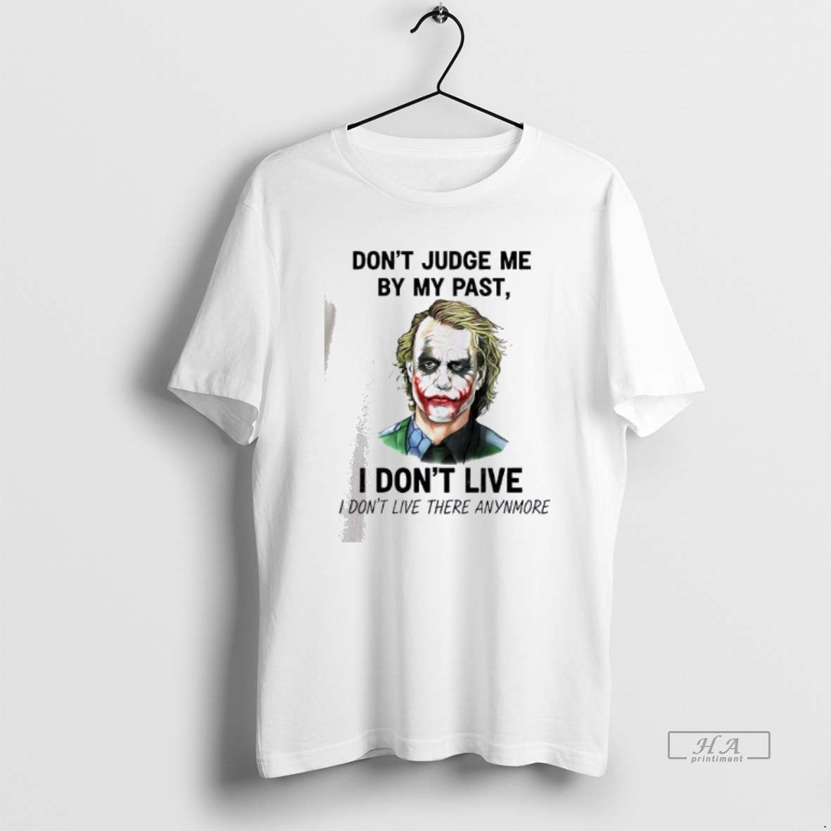 Official Joker Dont Judge Me By My Past I Dont Live I Dont Live There T-Shirts, Hoodie, Sweatshirt | WearSparks.com