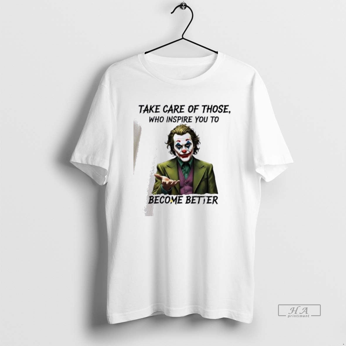 Official Joker Take Care Of Those Who Inspire You To Become Better T-Shirts, Hoodie, Sweatshirt | WearSparks.com
