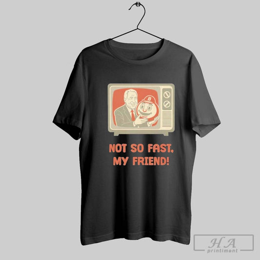 Official Lee Corso Not So Fast My Friend Tv Humor T