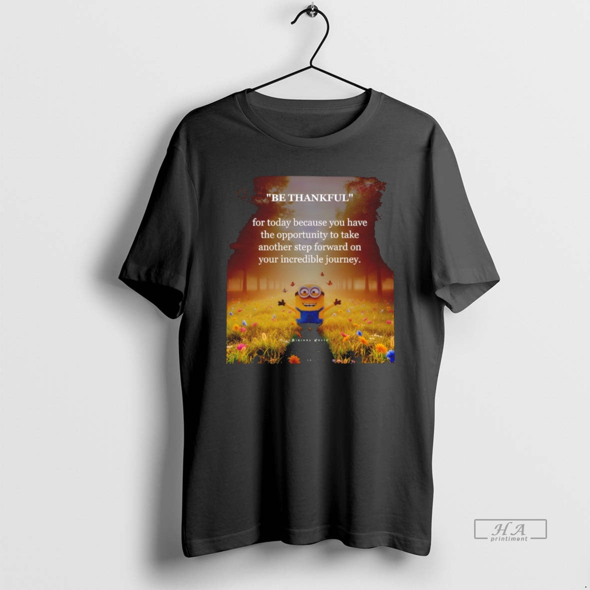 Official Minion Be Thankful For Today Because You Have The Opportunity Take Another Step Forward T-Shirts, Hoodie, Sweatshirt