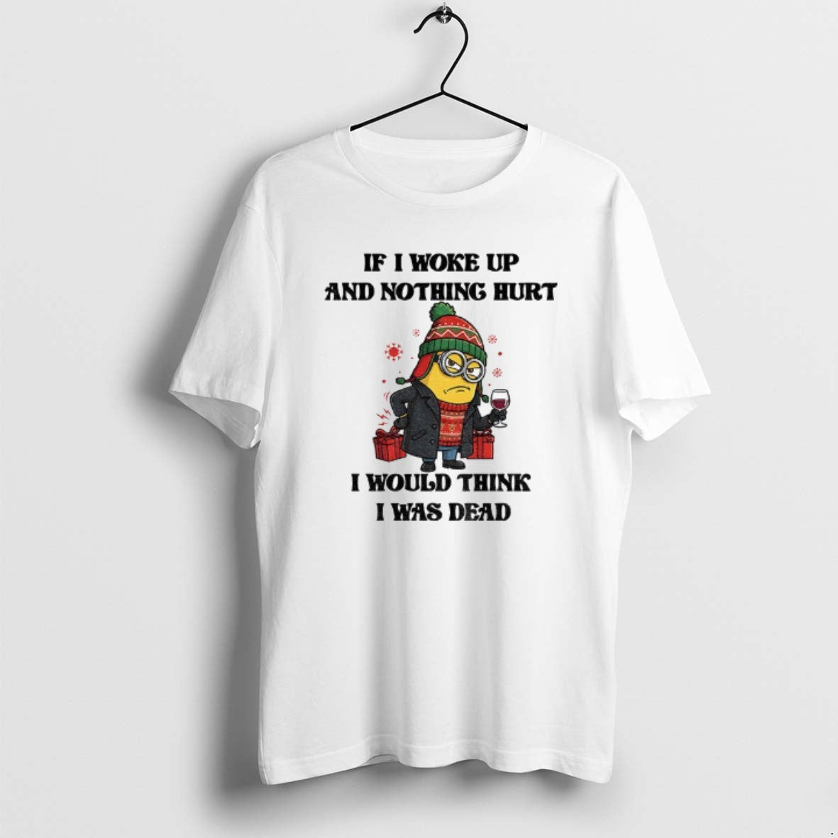 Official Minion If I Woke Up And Nothing Hurt I Would Think I Was Dead T-Shirts, Hoodie, Sweatshirt | WearSparks.com