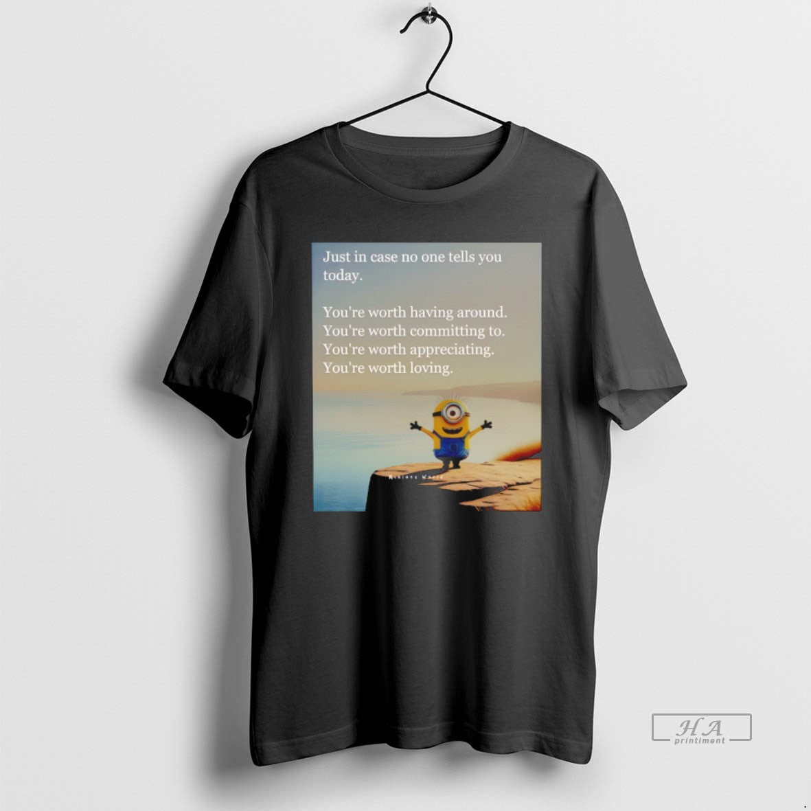 Official Minion Just In Case No One Tells You Today Youre Worth Having Around Youre T-Shirts, Hoodie, Sweatshirt