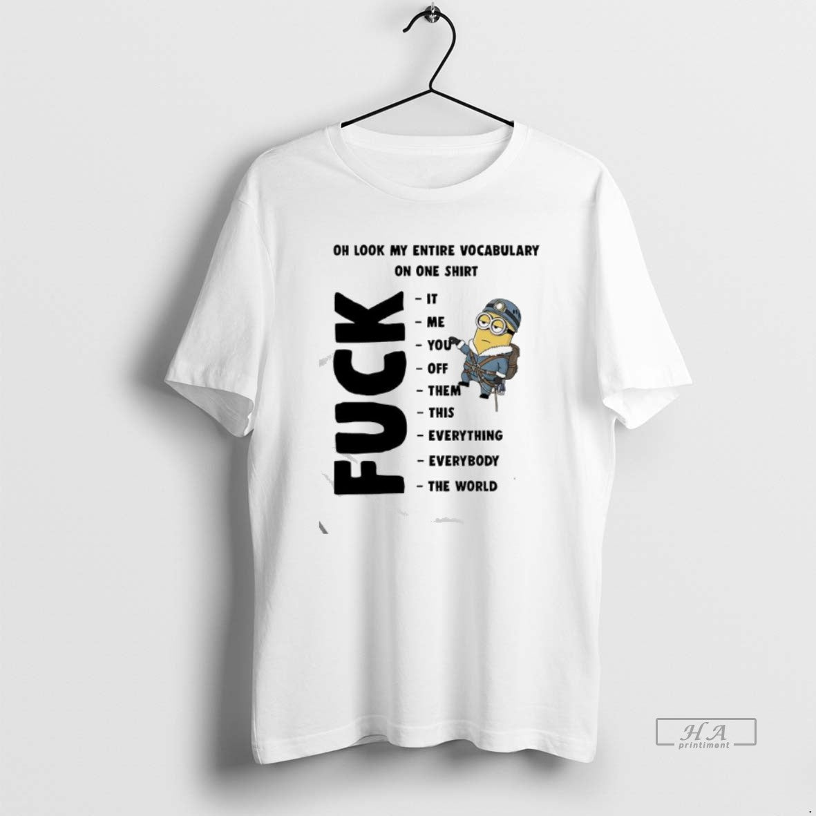 Official Minion Oh Look My Entire Vocabulary On One Fuck It Me You Off Them T-Shirts, Hoodie, Sweatshirt | WearSparks.com