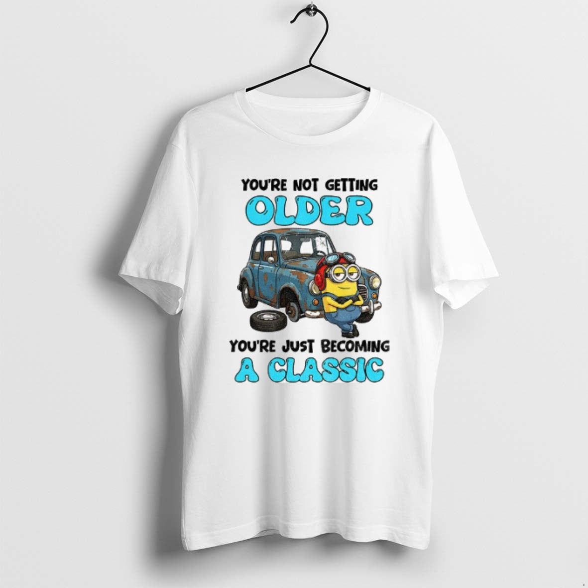 Official Minion Youre Not Getting Older Youre Just Becoming A Classic T-Shirts, Hoodie, Sweatshirt | WearSparks.com