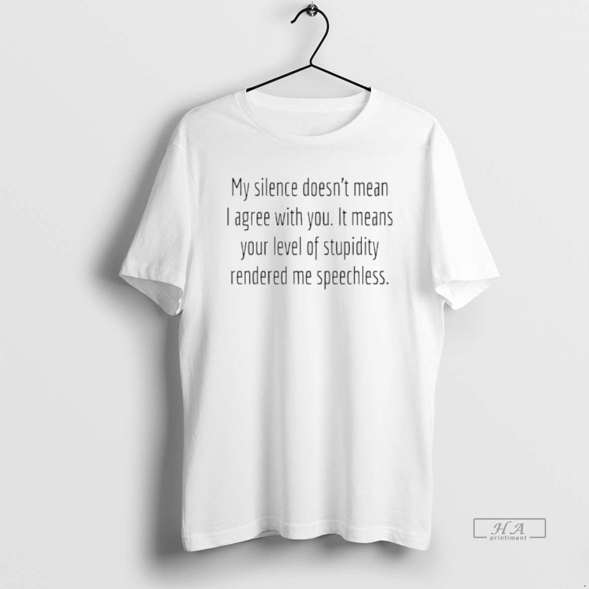 Official My Silence Doesnt Mean I Agree With You It Means Your Level Of Stupidity T-Shirts, Hoodie, Sweatshirt