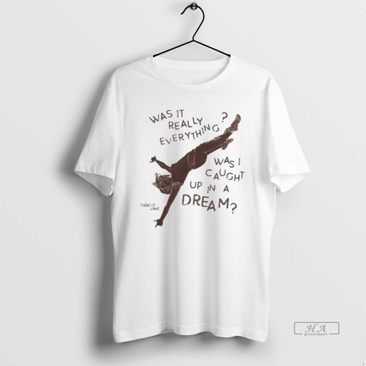 Official Natalie Jane Was It Really Everything Was Caught Up In A Dream T-Shirts, Hoodie, Sweatshirt | WearSparks.com