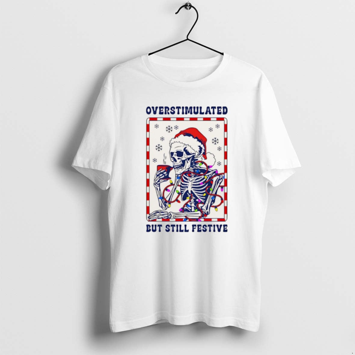 Official Overstimulated But Still Festive Santa Skeleton Christmas Christmas T-Shirts, Hoodie, Sweatshirt | WearSparks.com